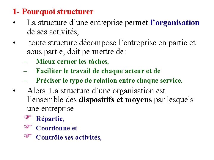 1 - Pourquoi structurer • La structure d’une entreprise permet l’organisation de ses activités,