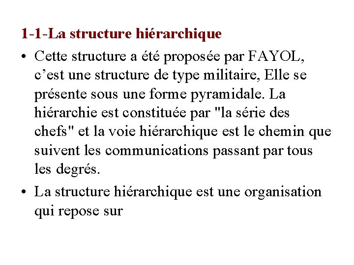 1 -1 -La structure hiérarchique • Cette structure a été proposée par FAYOL, c’est