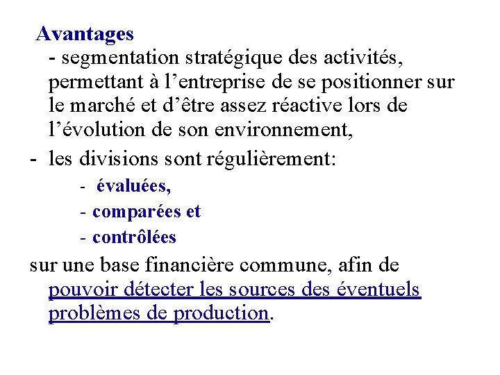Avantages - segmentation stratégique des activités, permettant à l’entreprise de se positionner sur le