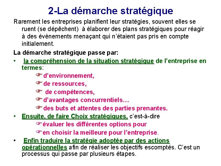 2 -La démarche stratégique Rarement les entreprises planifient leur stratégies, souvent elles se ruent