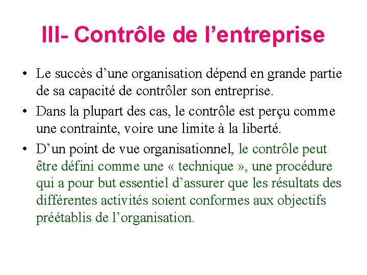 III- Contrôle de l’entreprise • Le succès d’une organisation dépend en grande partie de