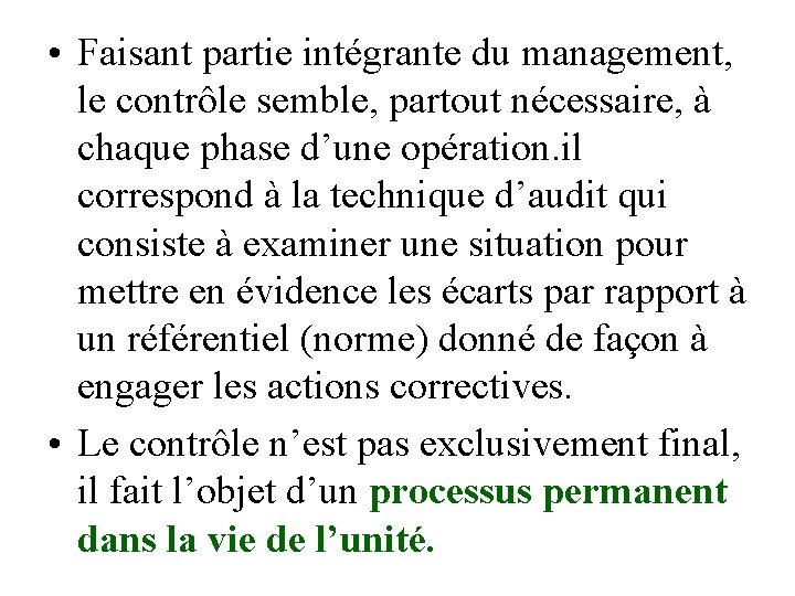  • Faisant partie intégrante du management, le contrôle semble, partout nécessaire, à chaque