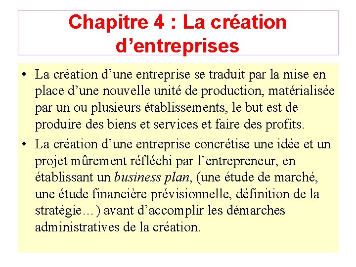 Chapitre 4 : La création d’entreprises • La création d’une entreprise se traduit par