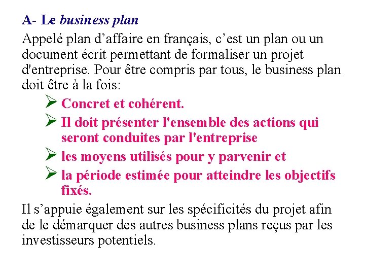 A- Le business plan Appelé plan d’affaire en français, c’est un plan ou un