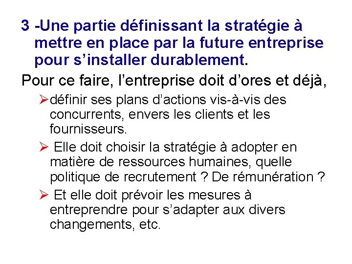 3 -Une partie définissant la stratégie à mettre en place par la future entreprise