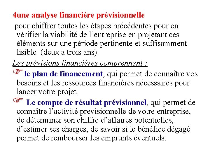 4 une analyse financière prévisionnelle pour chiffrer toutes les étapes précédentes pour en vérifier