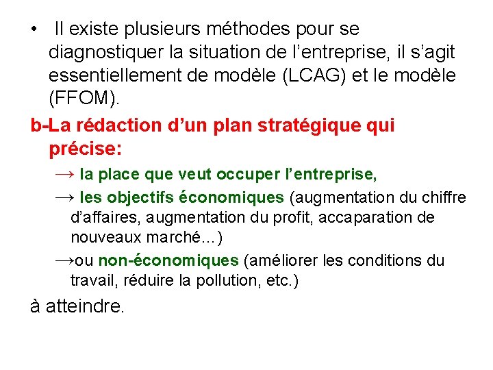  • Il existe plusieurs méthodes pour se diagnostiquer la situation de l’entreprise, il