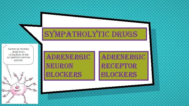 sympatholytic drugs adrenergic neuron blockers adrenergic receptor blockers 
