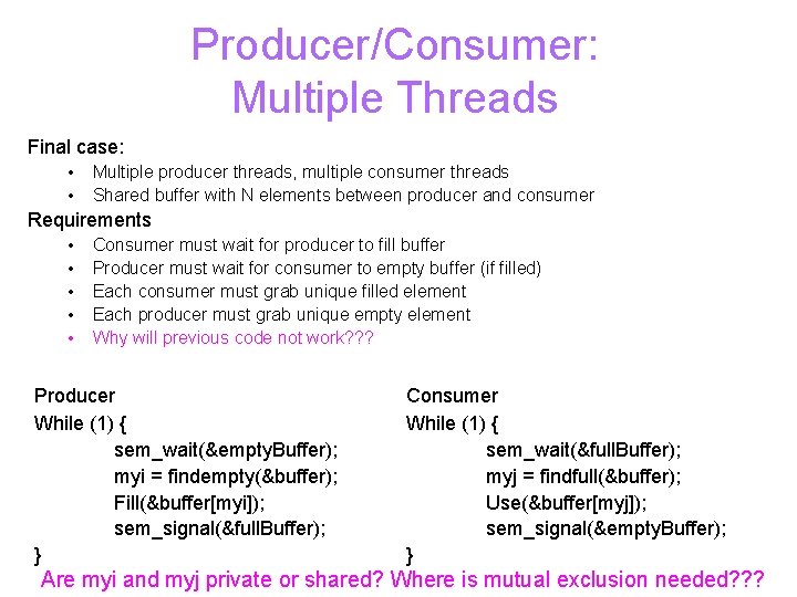 Producer/Consumer: Multiple Threads Final case: • • Multiple producer threads, multiple consumer threads Shared