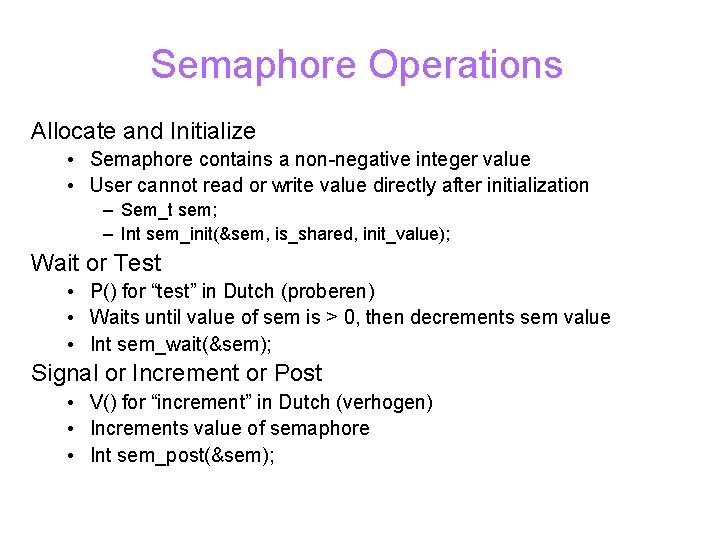 Semaphore Operations Allocate and Initialize • Semaphore contains a non-negative integer value • User