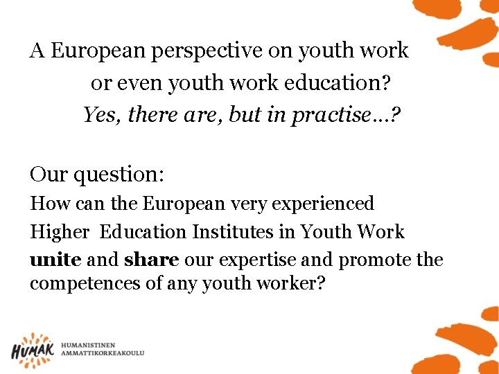 A European perspective on youth work or even youth work education? Yes, there are,