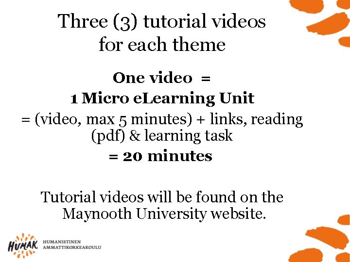Three (3) tutorial videos for each theme One video = 1 Micro e. Learning