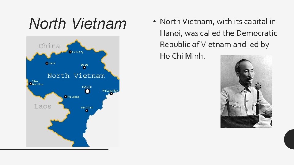 North Vietnam • North Vietnam, with its capital in Hanoi, was called the Democratic