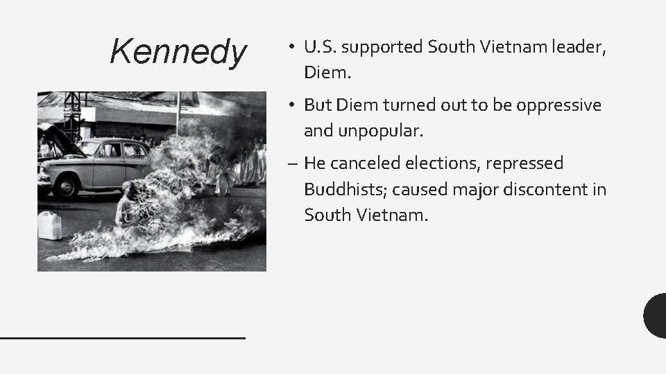 Kennedy • U. S. supported South Vietnam leader, Diem. • But Diem turned out
