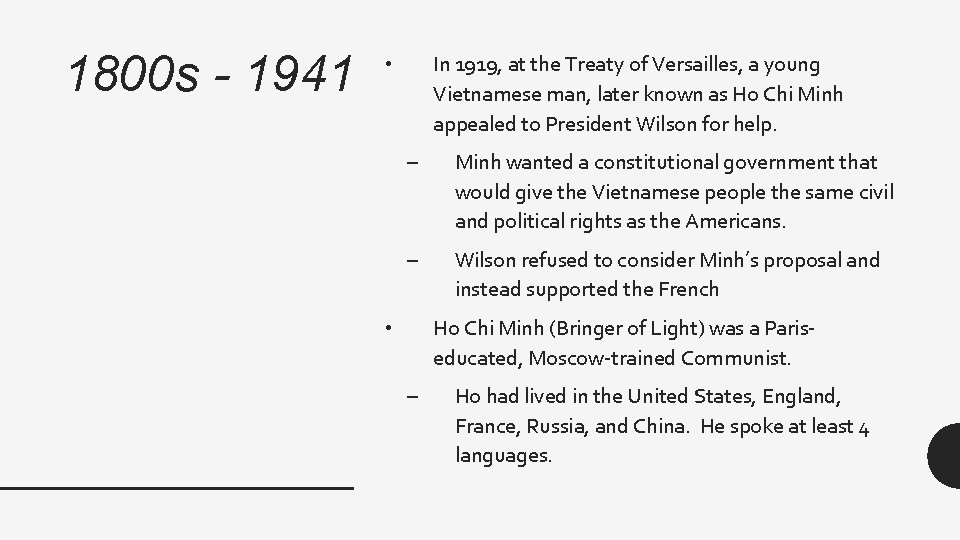 1800 s - 1941 In 1919, at the Treaty of Versailles, a young Vietnamese