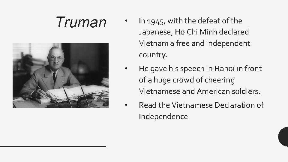 Truman • In 1945, with the defeat of the Japanese, Ho Chi Minh declared