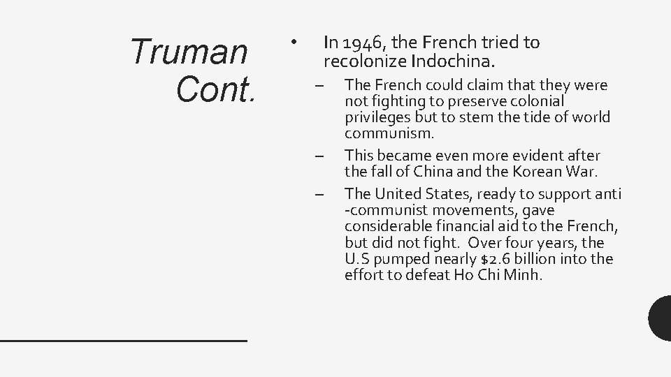 Truman Cont. In 1946, the French tried to recolonize Indochina. • – – –