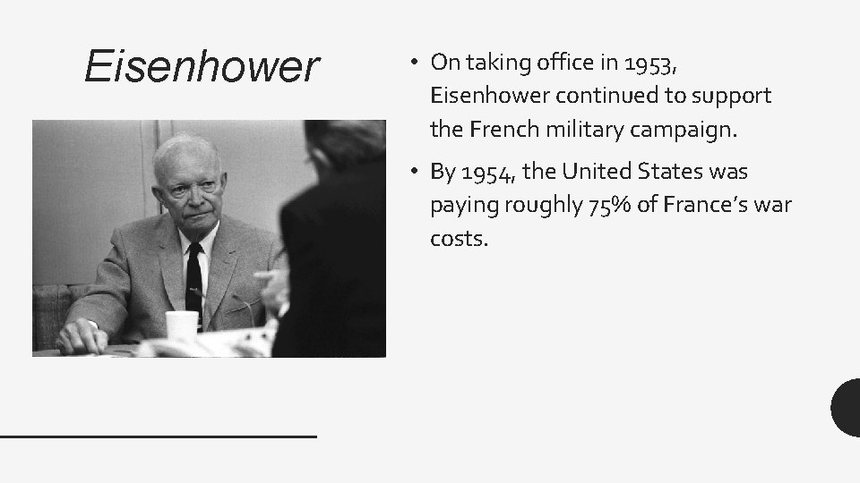 Eisenhower • On taking office in 1953, Eisenhower continued to support the French military