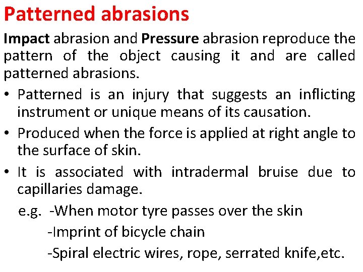 Patterned abrasions Impact abrasion and Pressure abrasion reproduce the pattern of the object causing