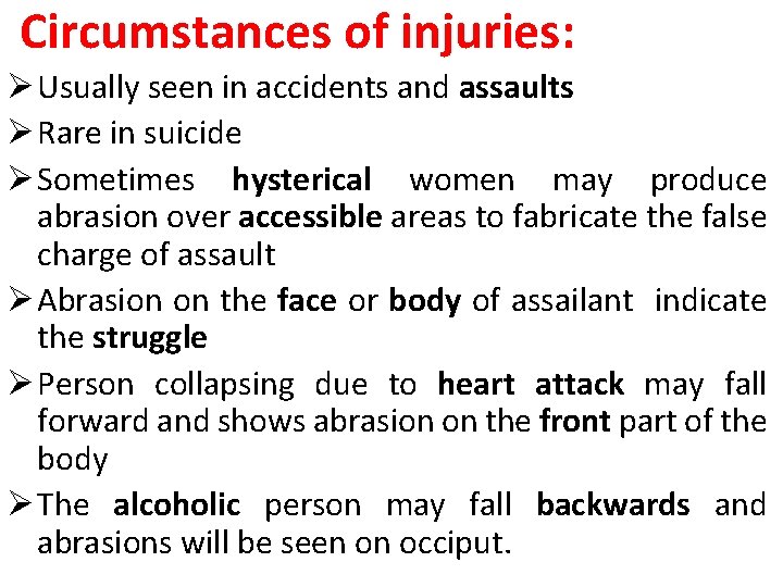 Circumstances of injuries: Ø Usually seen in accidents and assaults Ø Rare in suicide