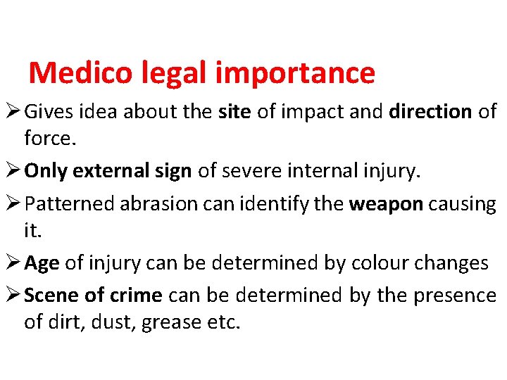 Medico legal importance Ø Gives idea about the site of impact and direction of