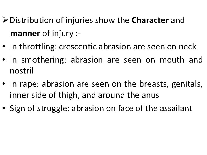 ØDistribution of injuries show the Character and manner of injury : • In throttling: