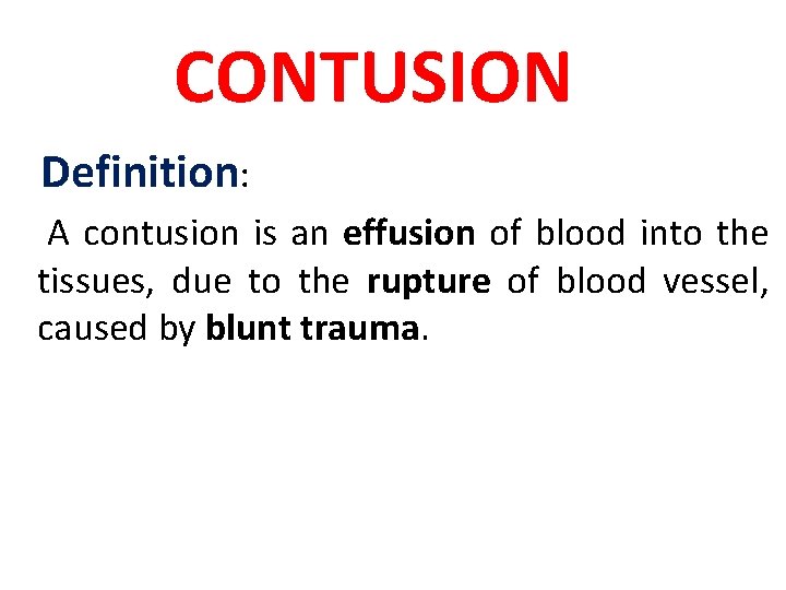 CONTUSION Definition: A contusion is an effusion of blood into the tissues, due to