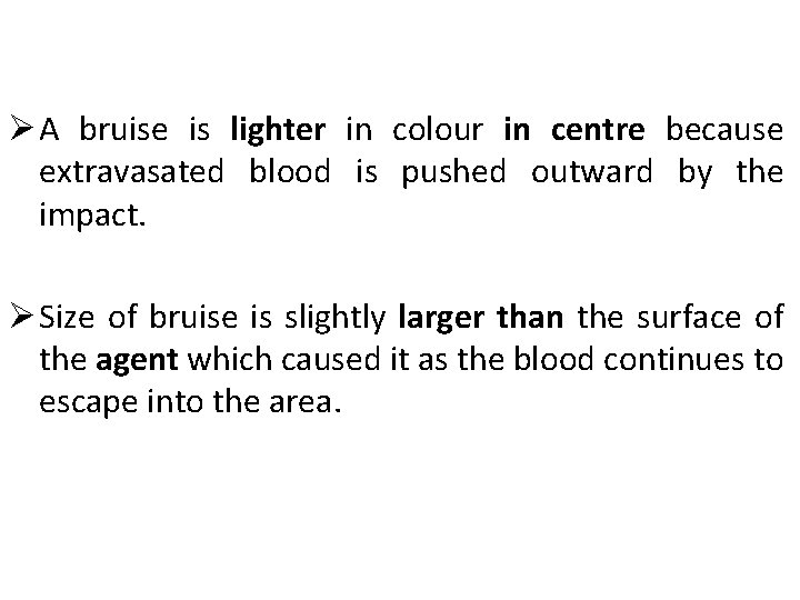 Ø A bruise is lighter in colour in centre because extravasated blood is pushed
