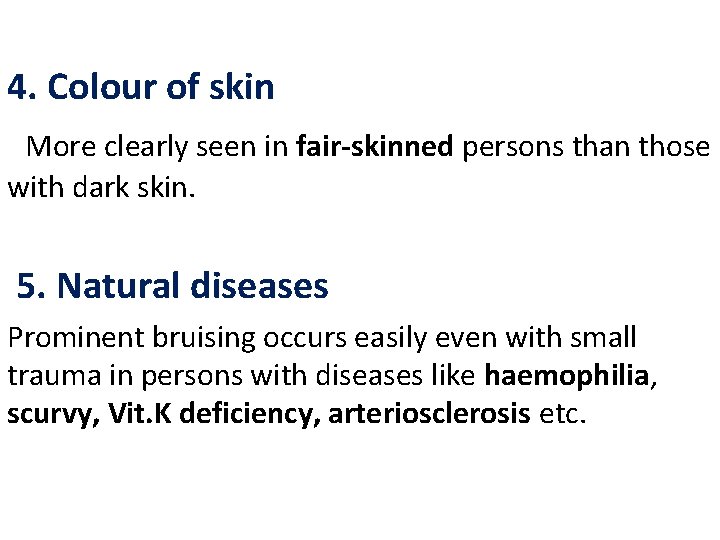 4. Colour of skin More clearly seen in fair-skinned persons than those with dark