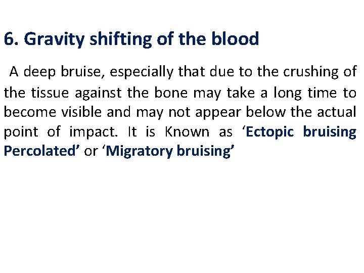 6. Gravity shifting of the blood A deep bruise, especially that due to the