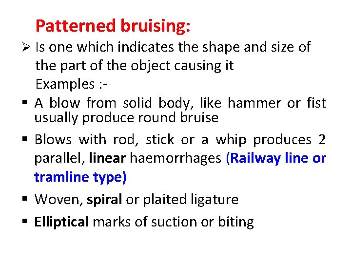 Patterned bruising: Ø Is one which indicates the shape and size of § §