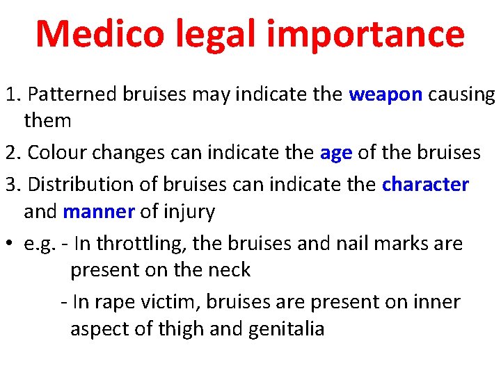 Medico legal importance 1. Patterned bruises may indicate the weapon causing them 2. Colour