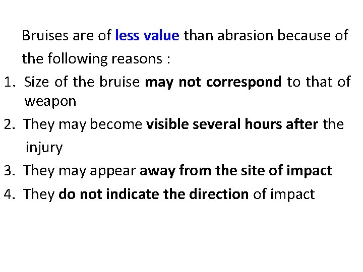 1. 2. 3. 4. Bruises are of less value than abrasion because of the