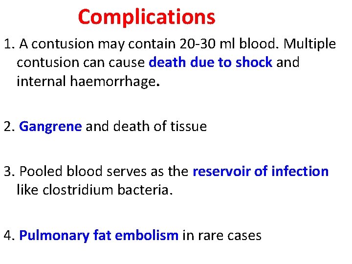 Complications 1. A contusion may contain 20 -30 ml blood. Multiple contusion cause death