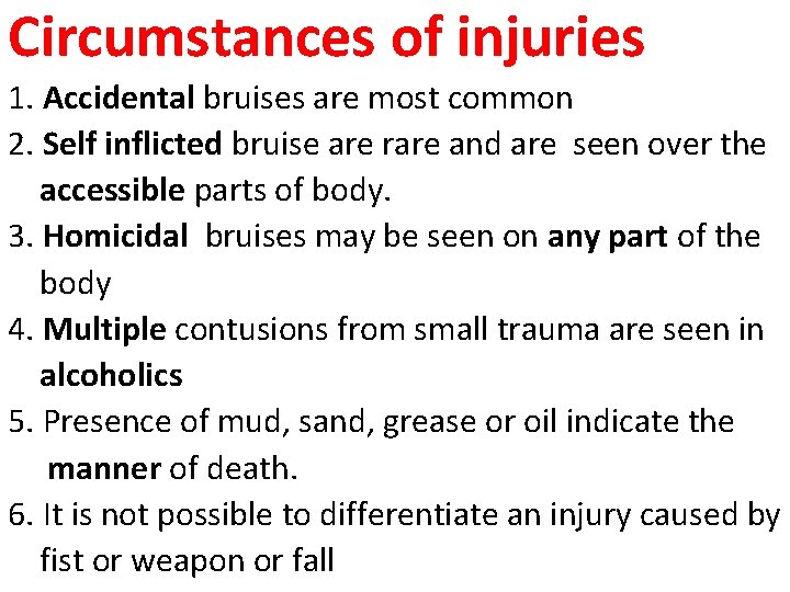 Circumstances of injuries 1. Accidental bruises are most common 2. Self inflicted bruise are