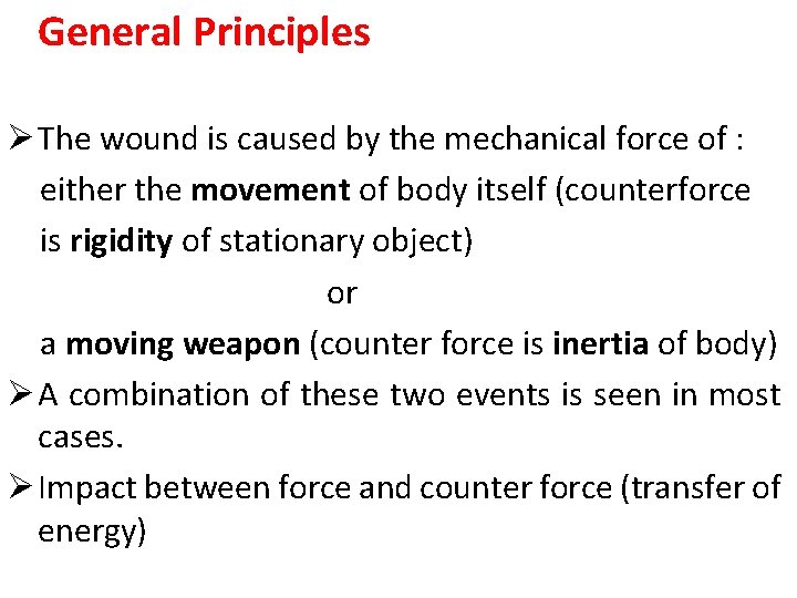 General Principles Ø The wound is caused by the mechanical force of : either