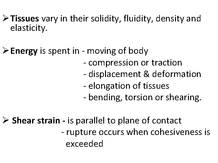 Ø Tissues vary in their solidity, fluidity, density and elasticity. Ø Energy is spent