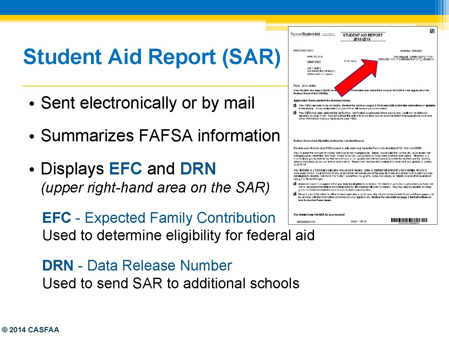Student Aid Report (SAR) • Sent electronically or by mail • Summarizes FAFSA information