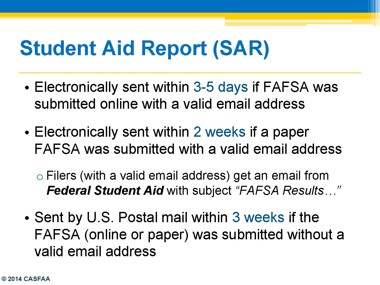 Student Aid Report (SAR) • Electronically sent within 3 -5 days if FAFSA was