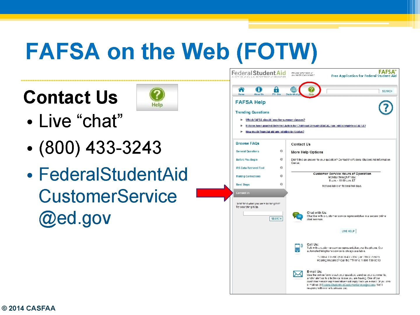 FAFSA on the Web (FOTW) Contact Us • Live “chat” • (800) 433 -3243