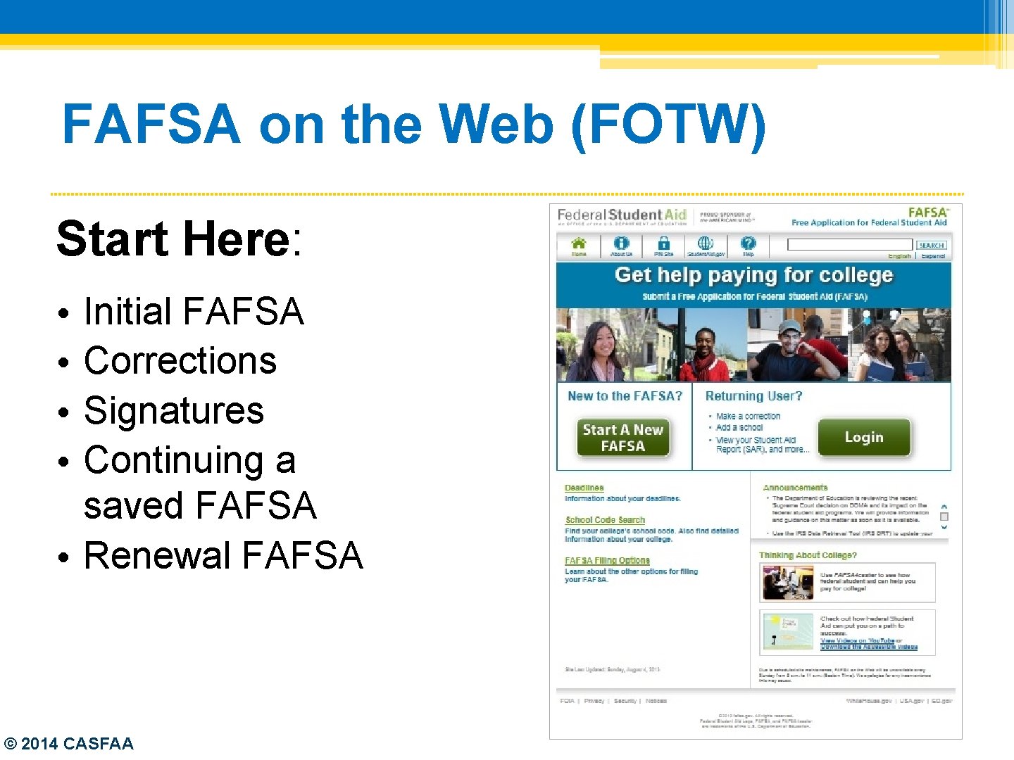 FAFSA on the Web (FOTW) Start Here: • • Initial FAFSA Corrections Signatures Continuing