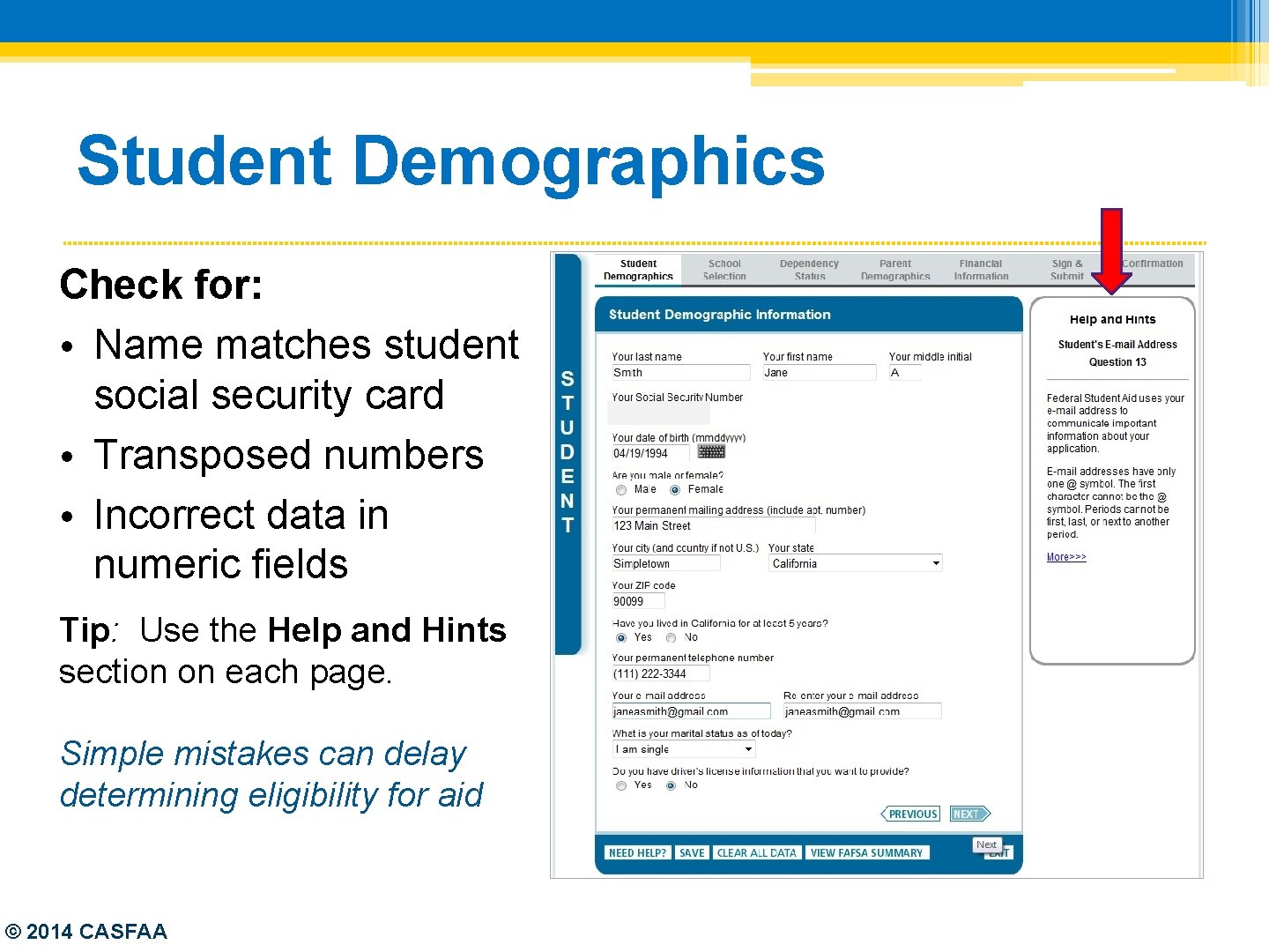 Student Demographics Check for: • Name matches student social security card • Transposed numbers