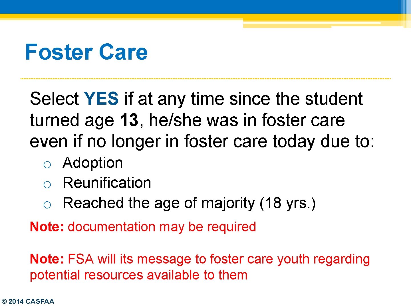 Foster Care Select YES if at any time since the student turned age 13,