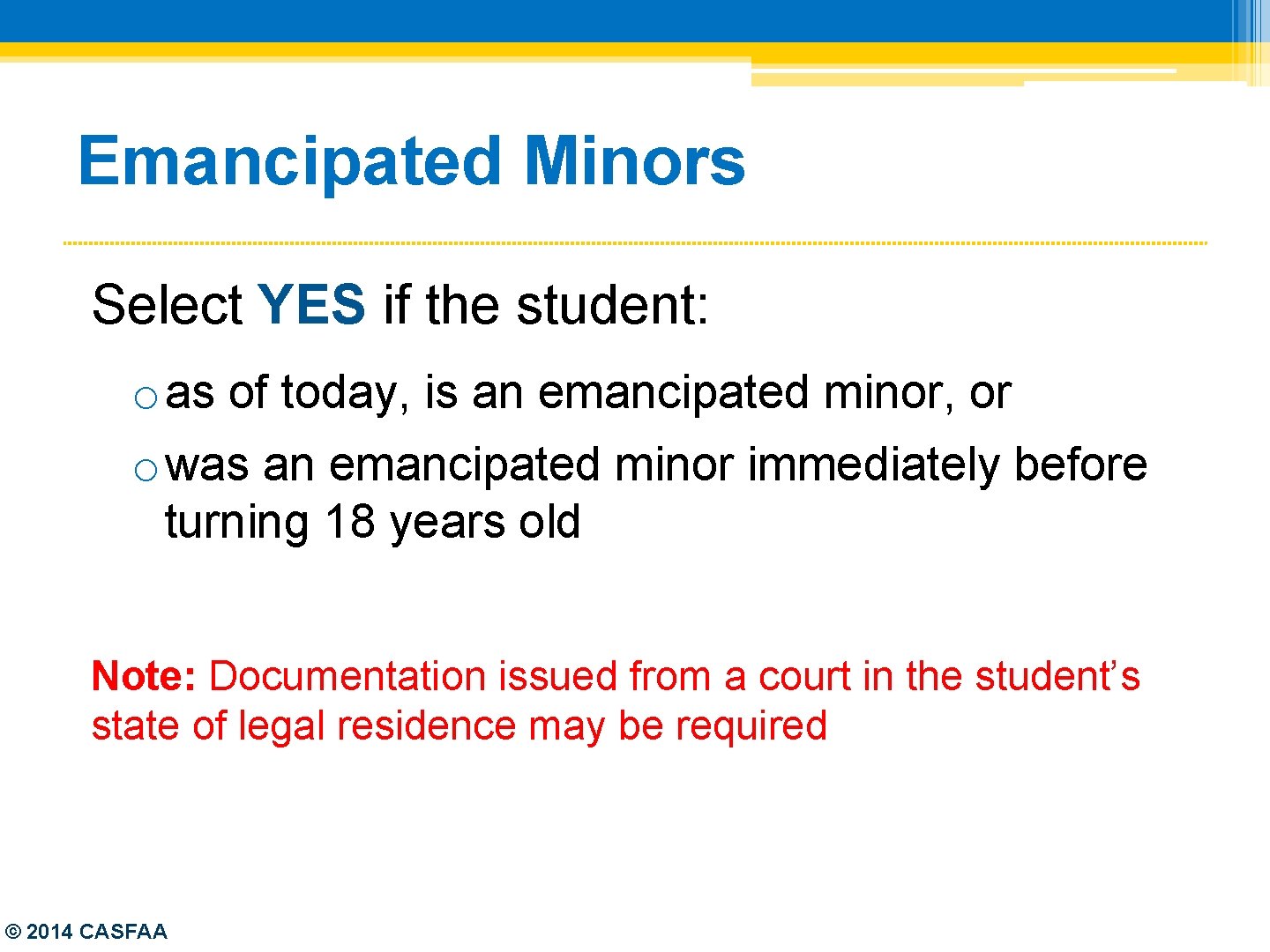 Emancipated Minors Select YES if the student: o as of today, is an emancipated