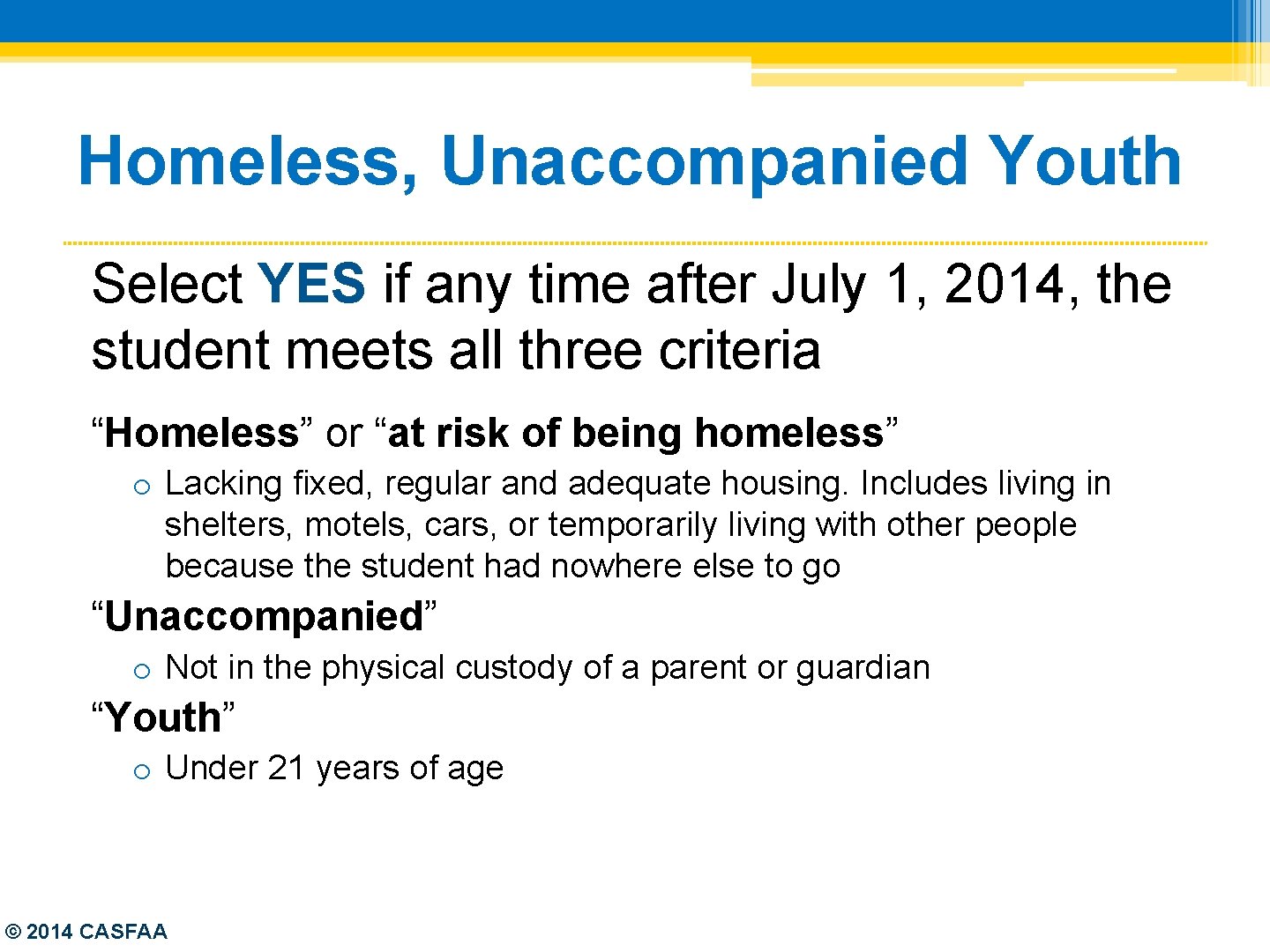 Homeless, Unaccompanied Youth Select YES if any time after July 1, 2014, the student