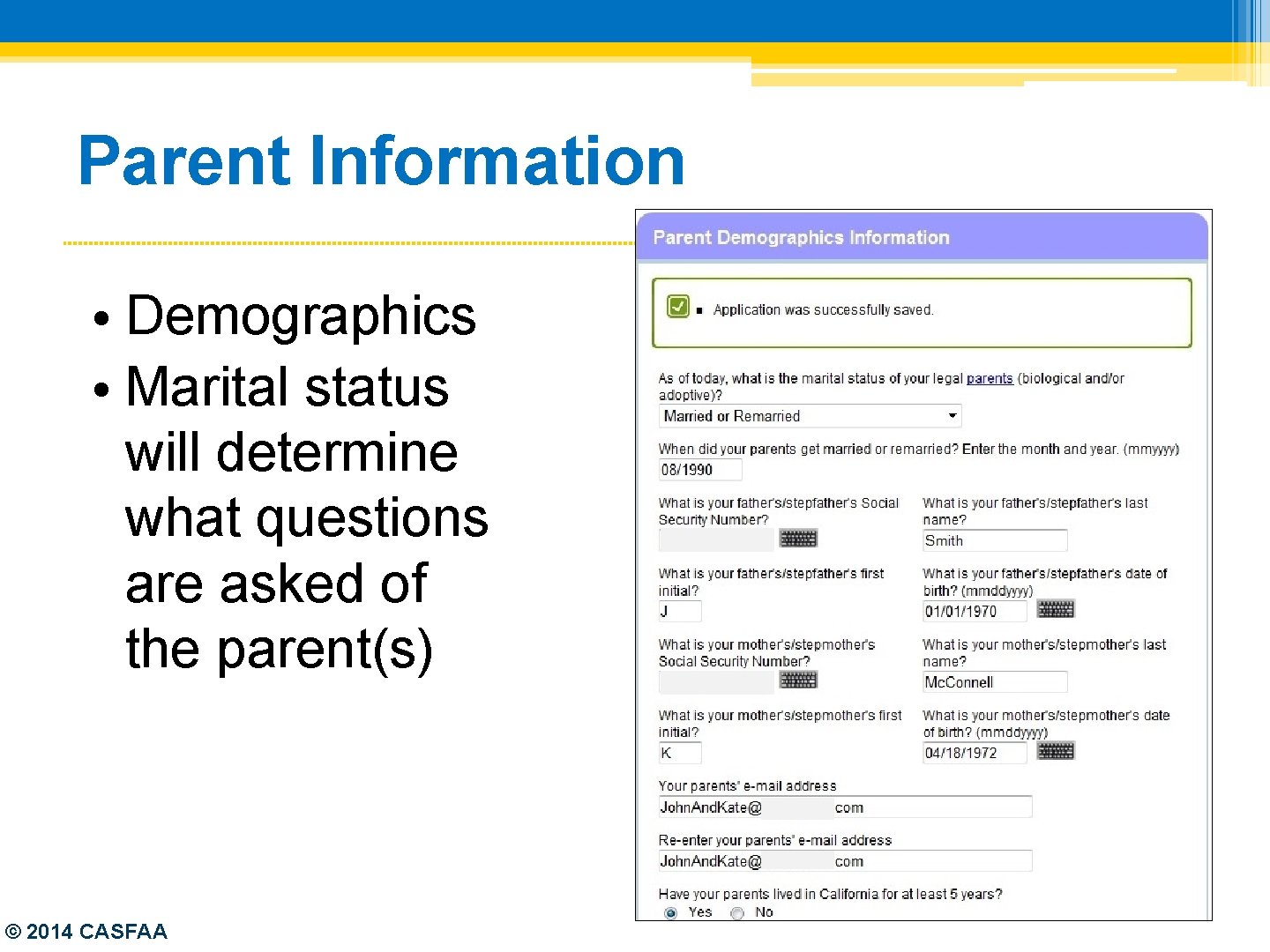 Parent Information • Demographics • Marital status will determine what questions are asked of