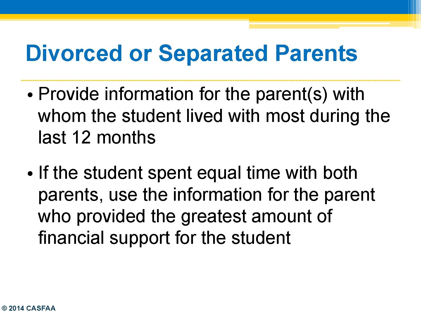 Divorced or Separated Parents • Provide information for the parent(s) with whom the student