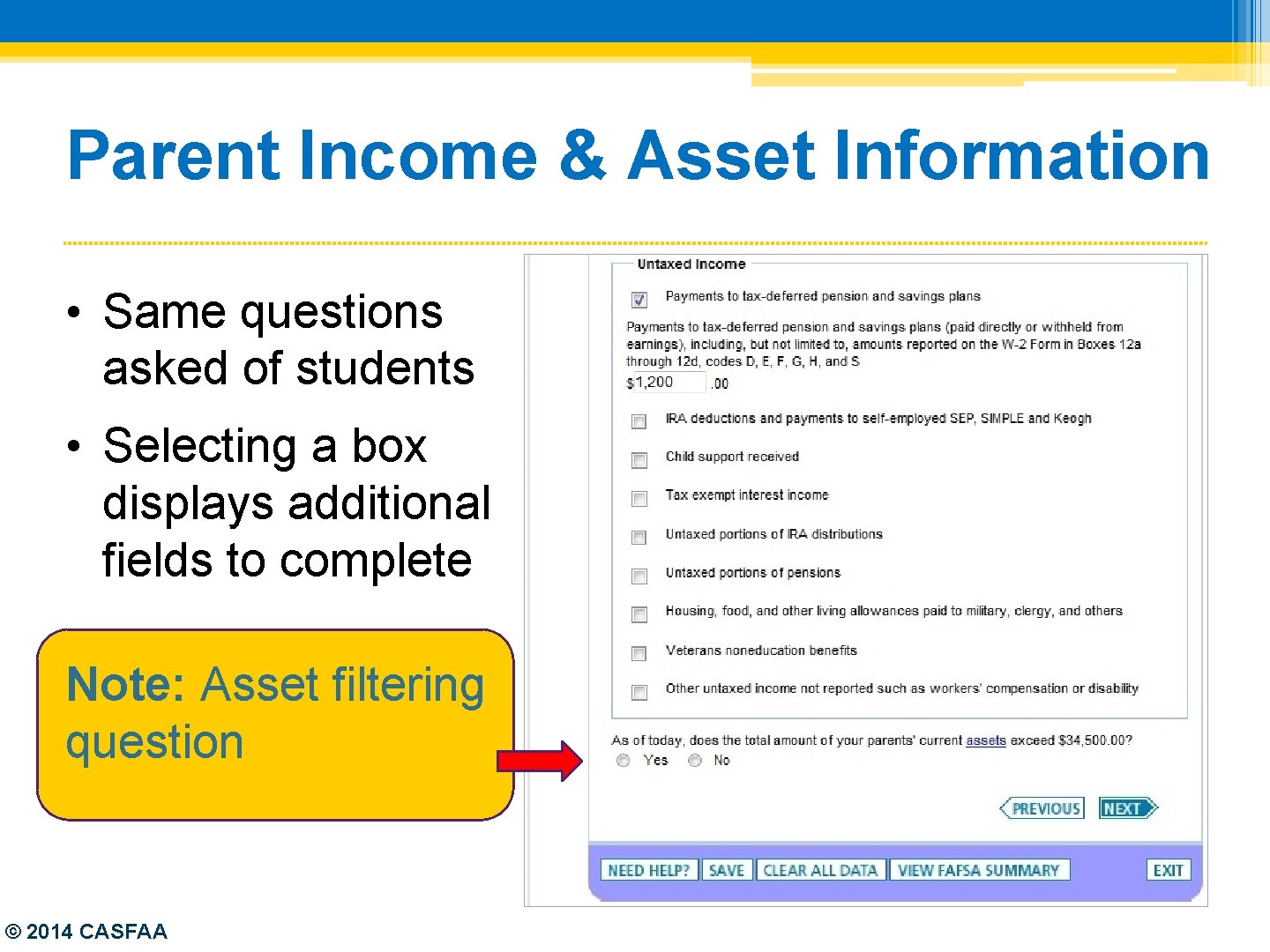 Parent Income & Asset Information • Same questions asked of students • Selecting a