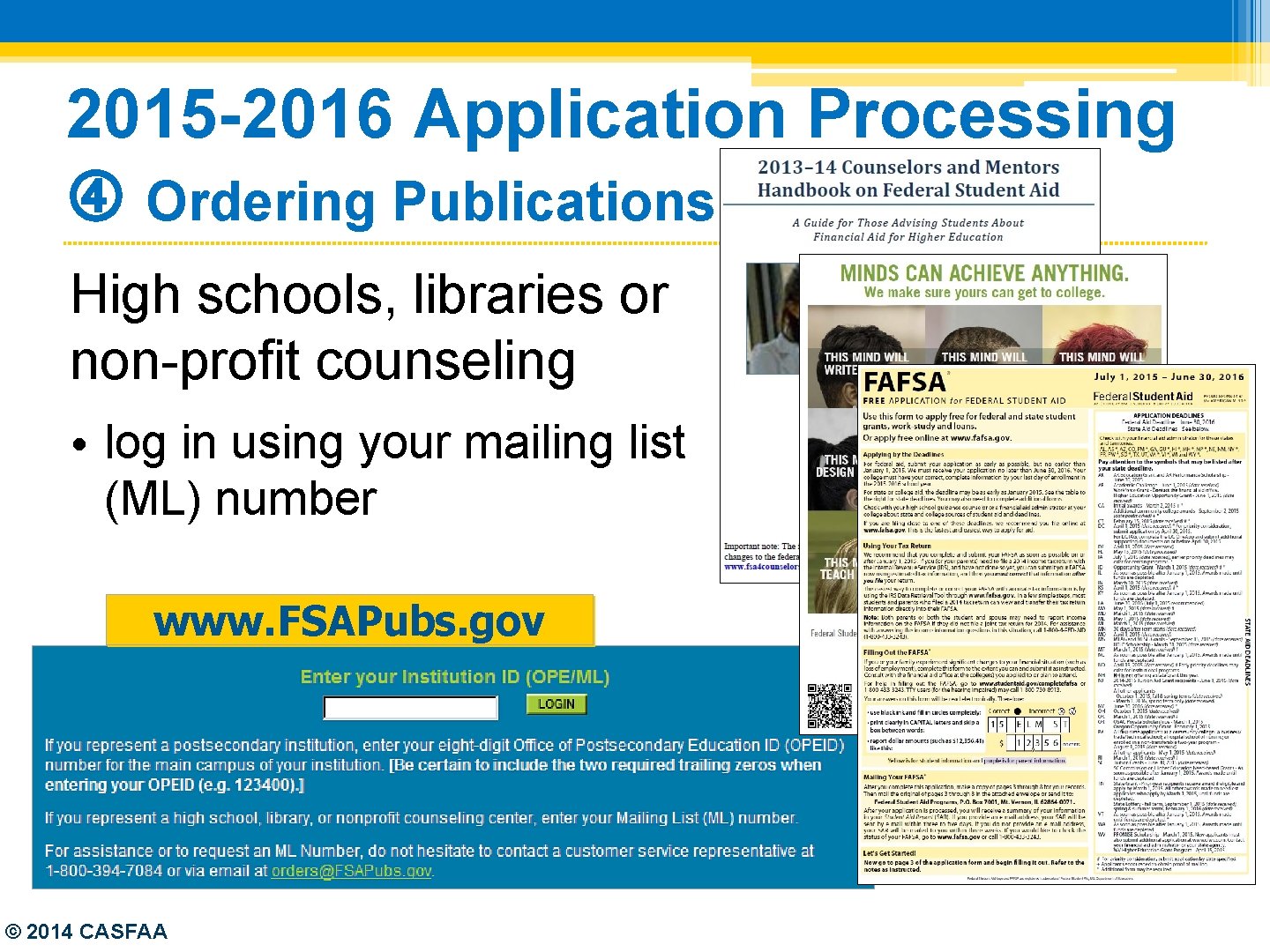 2015 -2016 Application Processing Ordering Publications High schools, libraries or non-profit counseling • log