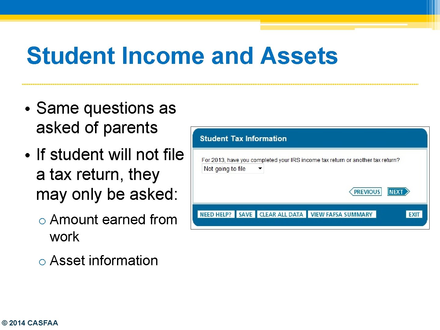 Student Income and Assets • Same questions as asked of parents • If student